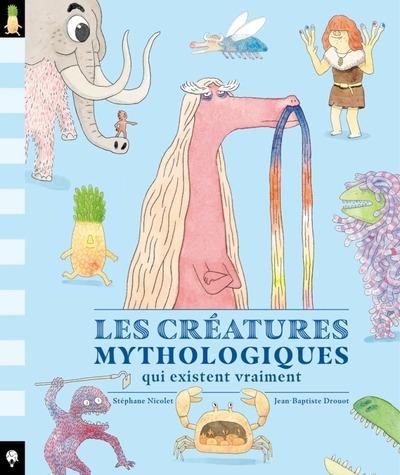 Front cover of Les créatures mythologiques qui existent vraiment