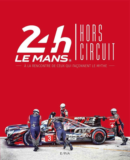 Front cover of 24h du Mans hors circuit ; à la rencontre de ceux qui façonnent le mythe