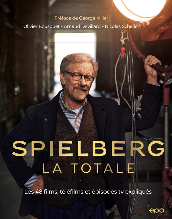 Front cover of La totale : Spielberg : les 48 films, téléfilms et épisodes TV expliqués                     (préface George Miller)