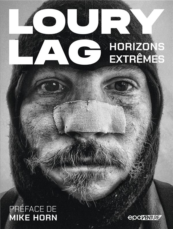 Front cover of Loury Lag : horizons extremes                     (préface Mike Horn)