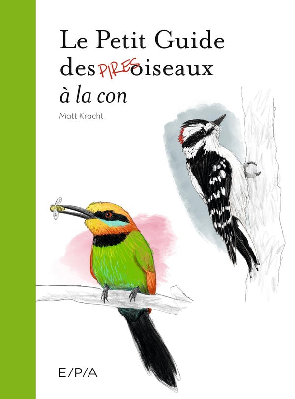 Front cover of Le Petit Guide des Pires oiseaux à la con