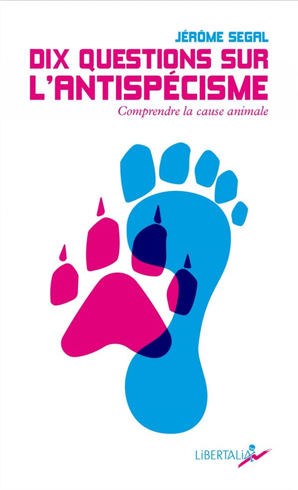 Front cover of Dix questions sur l'antispécisme : comprendre la cause animale