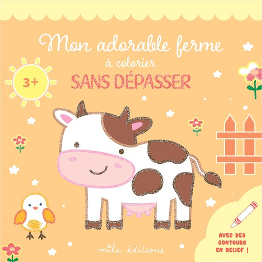 Front cover of Mon adorable ferme à colorier sans dépasser : Un bloc de coloriages avec des contours épais, pailletés et en relief - dès 3 ans