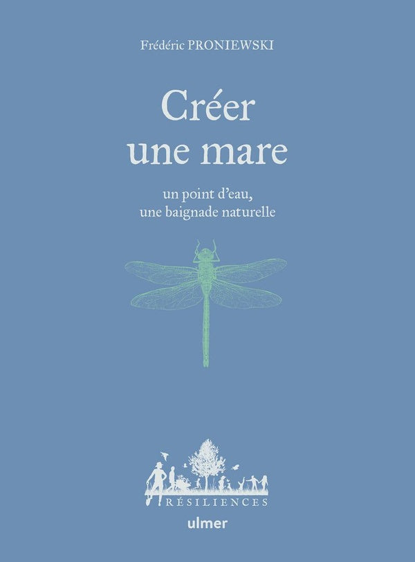 Front cover of Créer une mare un point d'eau, une baignade naturelle