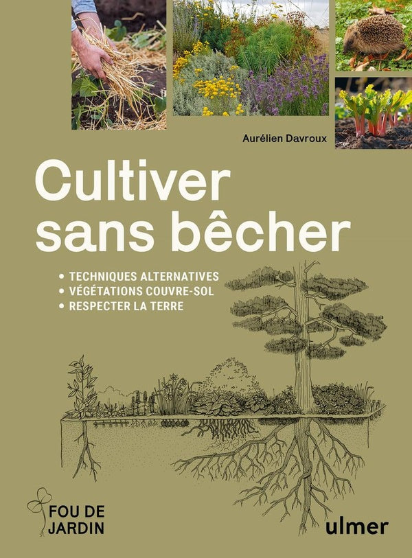 Front cover of Cultiver sans bêcher : Techniques alternatives - Végétation couvre-sol - Respecter la terre
