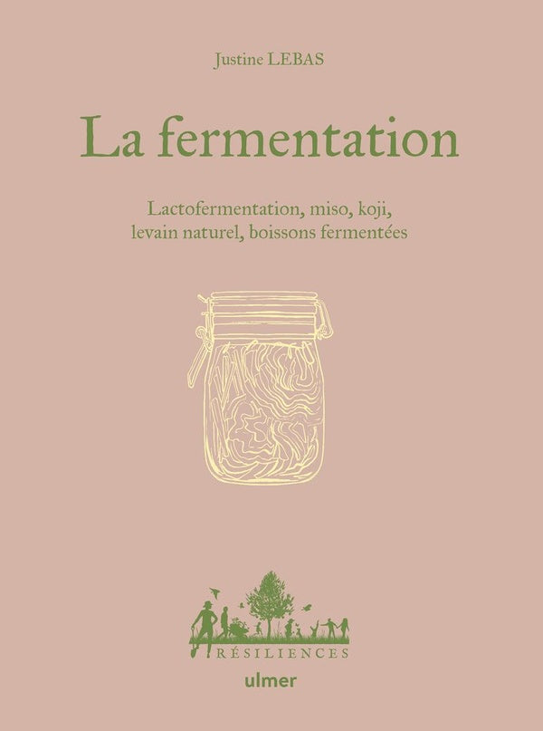 Front cover of La fermentation : Lactofermentation, miso, koji, boissons fermentées...