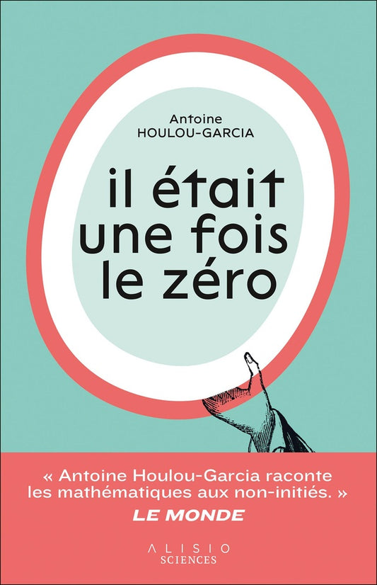 Front cover of Il était une fois le zéro : la fabuleuse histoire d'un rien qui change tout !