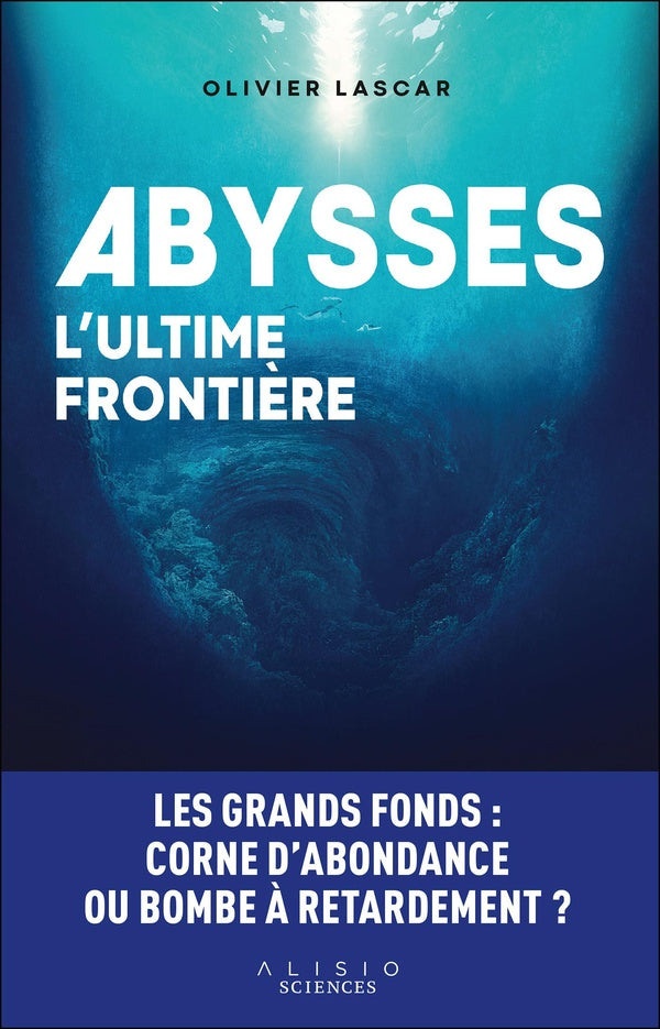 Front cover of Abysses, l'ultime frontière : Les grands fonds : corne d'abondance ou bombe à retardement ?