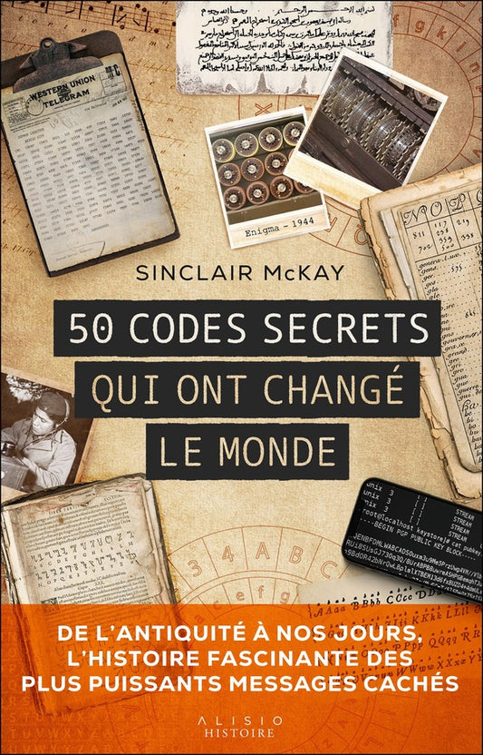 Front cover of 50 codes secrets qui ont changé le monde : de l'Antiquité à nos jours, l'histoire fascinante des plus puissants messages cachés