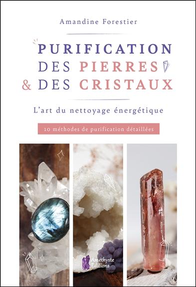 Front cover of Purification des pierres & des cristaux : L'art du nettoyage énergétique ; 10 méthodes de purification détaillées