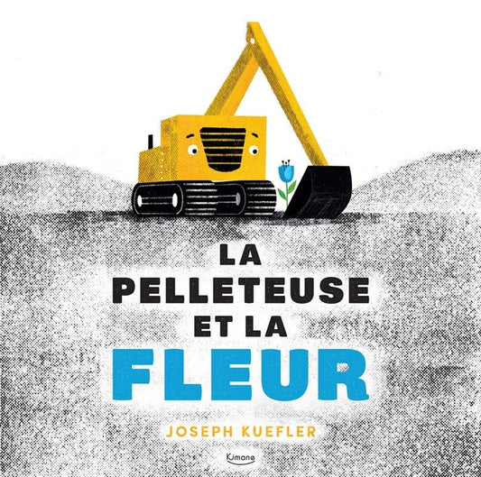 Front cover of La pelleteuse et la fleur