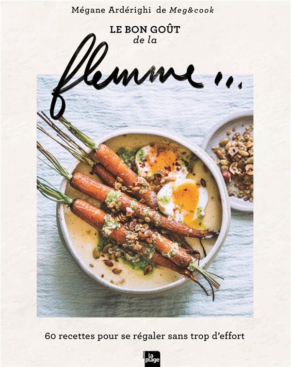 Front cover of Le bon goût de la flemme... : 60 recettes pour se régaler sans trop d'effort