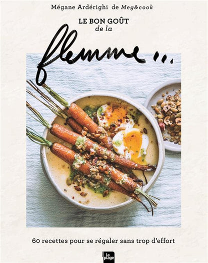 Front cover of Le bon goût de la flemme... : 60 recettes pour se régaler sans trop d'effort