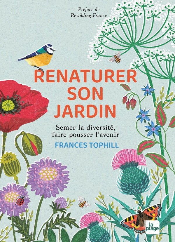 Front cover of Renaturer son jardin : Semer la diversité, faire pousser l'avenir