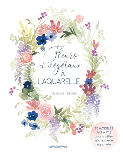 Front cover of Fleurs et végétaux à l'aquarelle