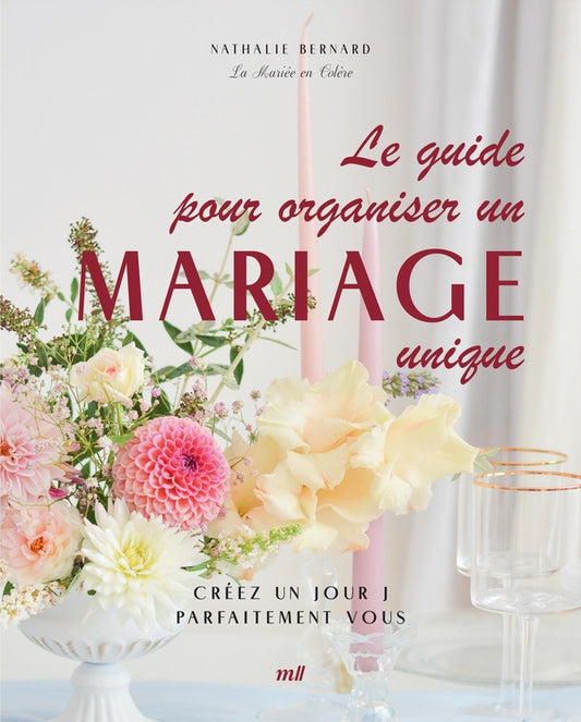 Front cover of Le guide pour organiser un mariage unique : Créez un jour J parfaitement vous