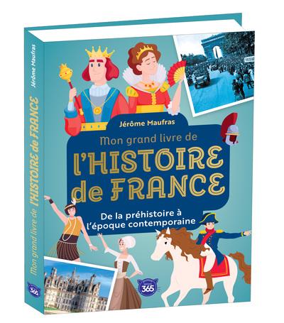 Front cover of Mon grand livre de l'Histoire de France : De la préhistoire à l'époque contemporaine