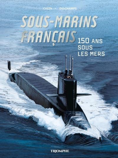 Front cover of Sous-marins français : 150 ans sous les mers