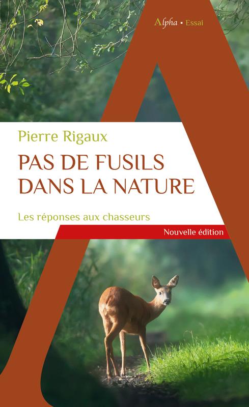 Front cover of Pas de fusils dans la nature : les réponses aux chasseurs
