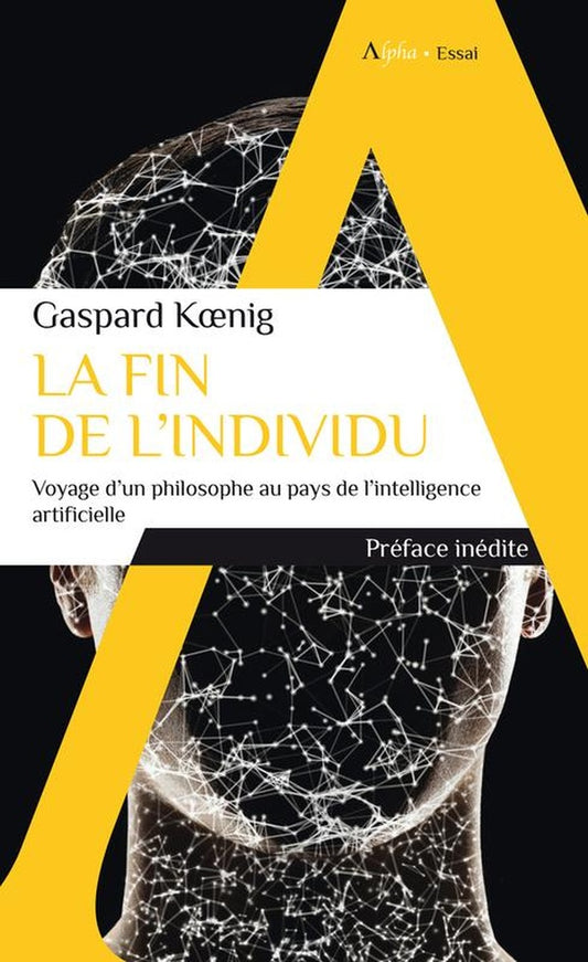 Front cover of La fin de l'individu : voyage d'un philosophe au pays de l'intelligence artificielle