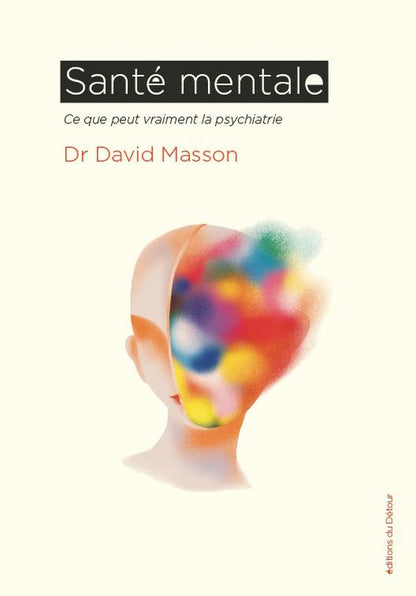 Front cover of Santé mentale : Ce que peut vraiment la psychiatrie