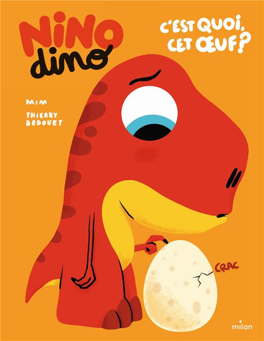 Front cover of Nino Dino : c'est quoi, cet oeuf ?