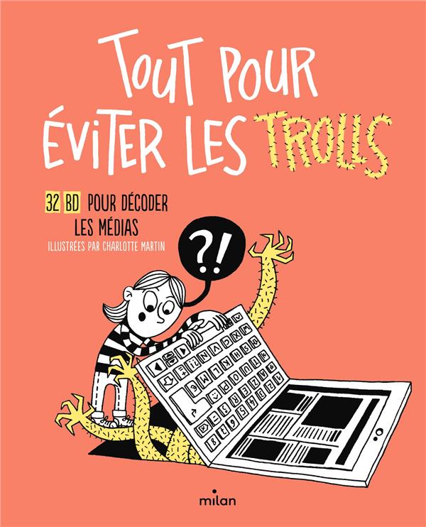 Front cover of Tout pour éviter les trolls : 32 BD pour décoder les médias