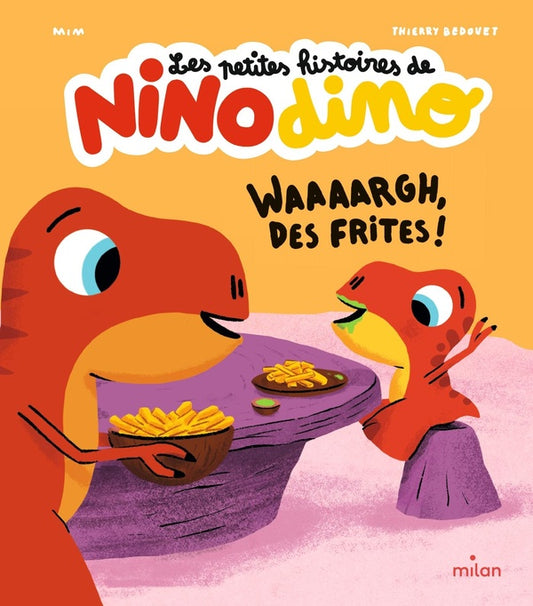Front cover of Les petites histoires de Nino Dino : Waaaargh, des frites !