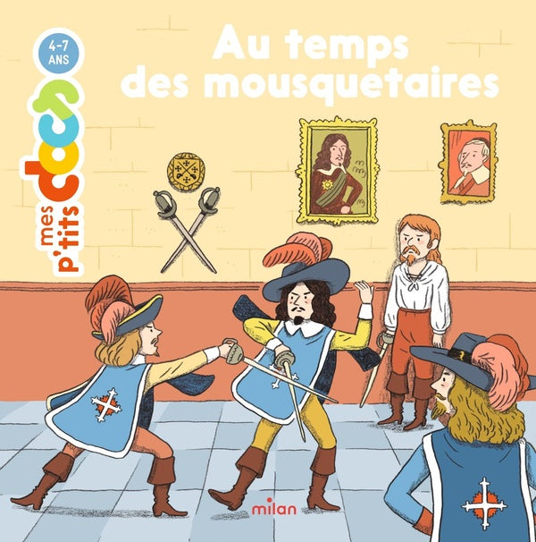 Front cover of Mes p'tits docs : Au temps des mousquetaires