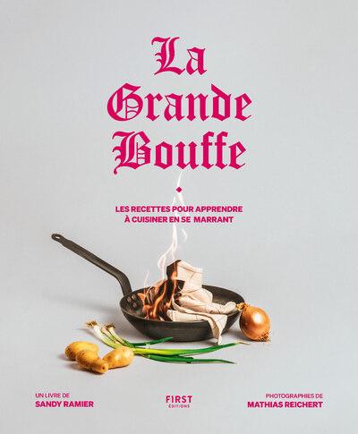 Front cover of La Grande Bouffe : Les recettes pour apprendre à cuisiner en se marrant