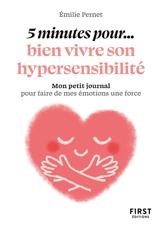 Front cover of 5 minutes pour... bien vivre son hypersensibilité : Mon petit journal pour faire de mes émotions une force