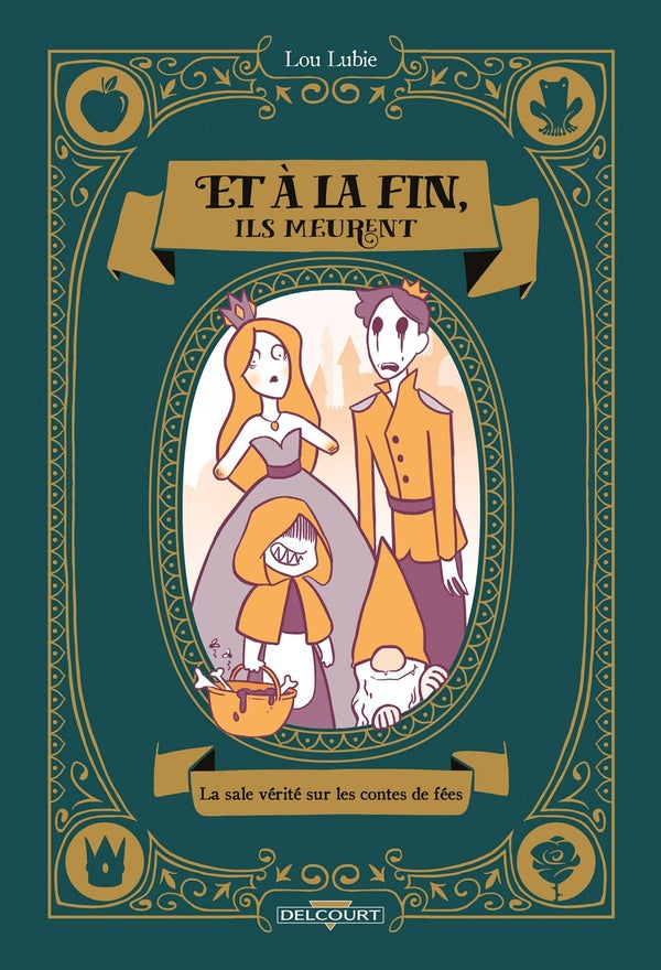 Front cover of Et à la fin, ils meurent : la sale vérité sur les contes de fées