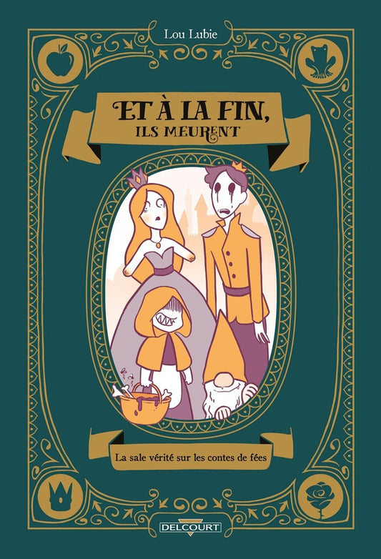 Front cover of Et à la fin, ils meurent : la sale vérité sur les contes de fées
