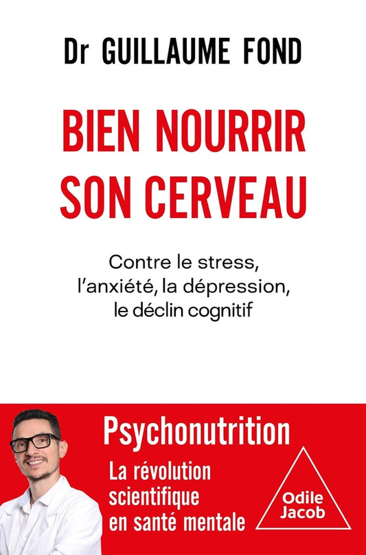 Front cover of Bien nourrir son cerveau : Contre le stress, l'anxiété, la dépression, le déclin cognitif