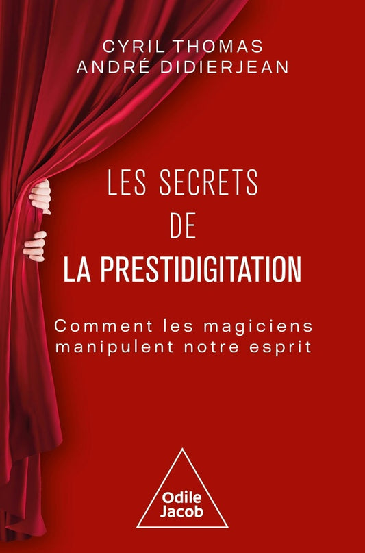 Front cover of Les secrets de la prestidigitation : Comment les magiciens manipulent notre esprit