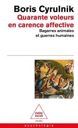 Front cover of Quarante voleurs en carence affective : Bagarres animales et guerres humaines