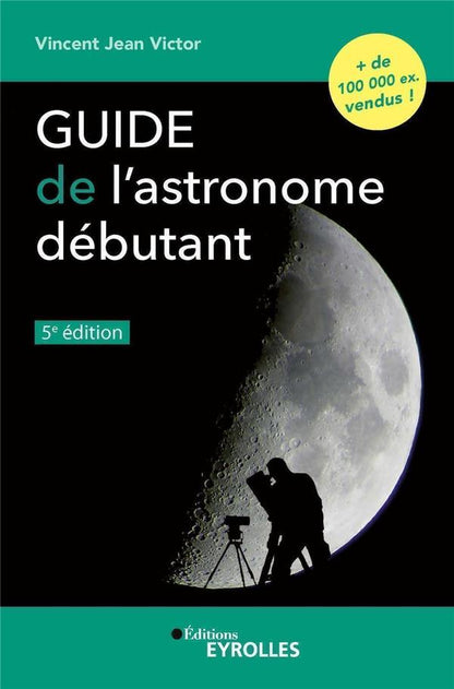Front cover of Guide de l'astronome débutant (5e édition)