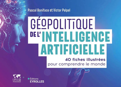 Front cover of Géopolitique de l'intelligence artificielle : 40 fiches illustrées pour comprendre le monde