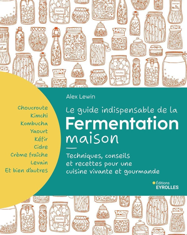 Front cover of Le guide indispensable de la fermentation maison : Techniques, conseils et recettes pour une cuisine vivante et gourmande