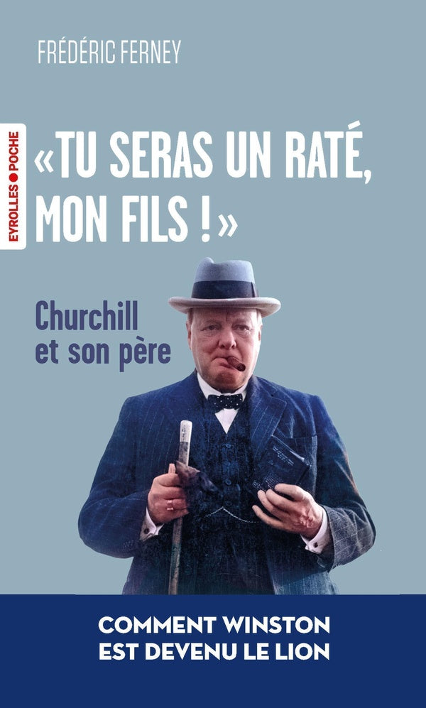 Front cover of « Tu seras un raté, mon fils ! » : Churchill et son père