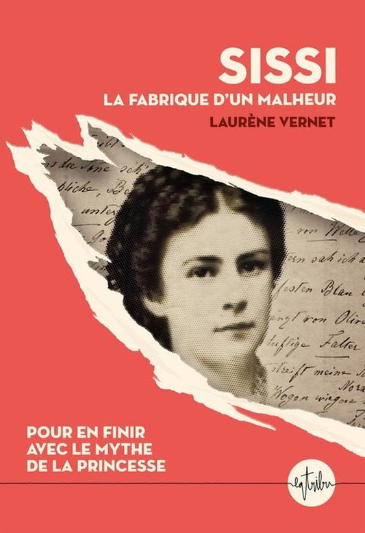 Front cover of Sissi, la fabrique d'un malheur : Pour en finir avec le mythe de la princesse