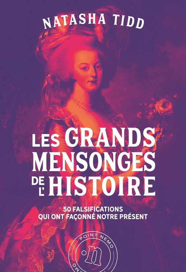 Front cover of Les grands mensonges de l'histoire : 50 falsifications qui ont façonné notre présent