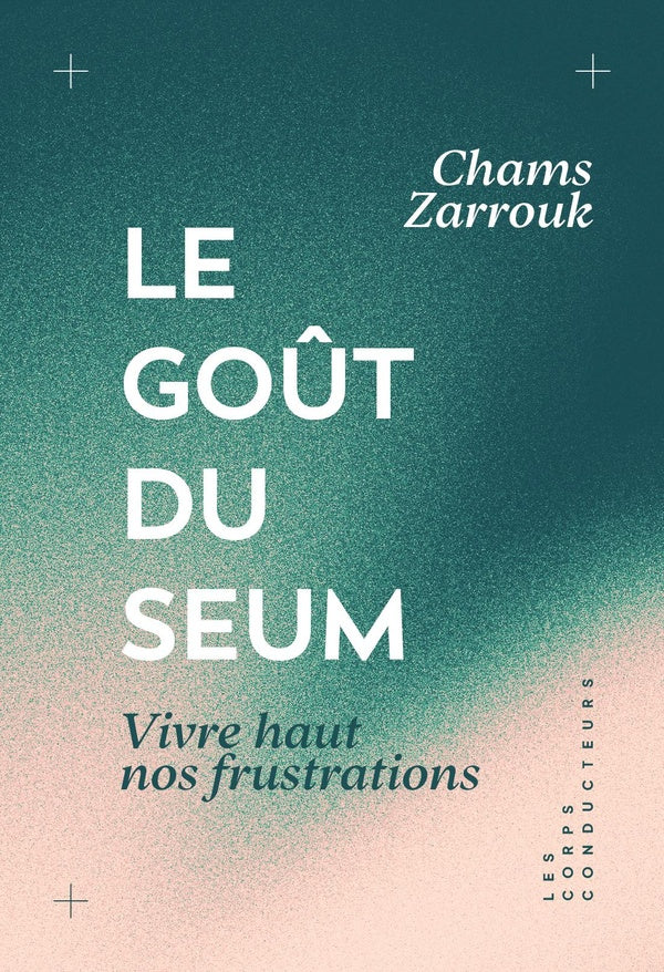 Front cover of Le goût du seum : Vivre haut nos frustrations