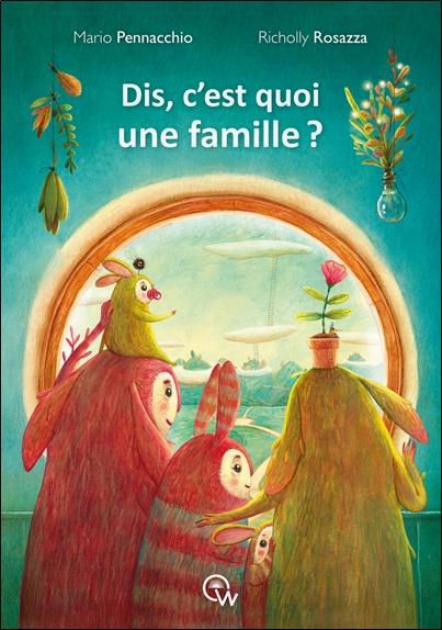 Front cover of Dis, c'est quoi une famille ?