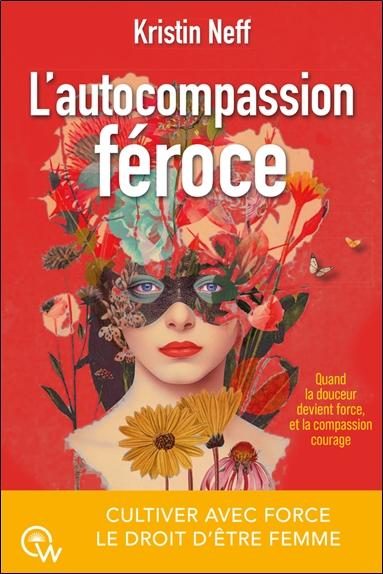 Front cover of L'autocompassion féroce : Cultiver avec force le droit d'être femme