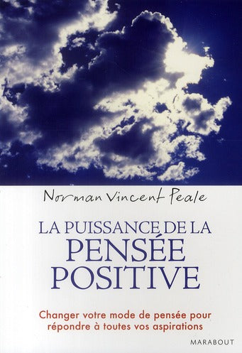 Front cover of La puissance de la pensée positive ; changer votre mode de pensée pour répondre à toutes vos aspirations