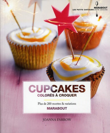 Front cover of Cupcakes colorés à croquer ; plus de 200 recettes & variations