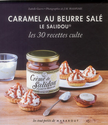 Front cover of Caramel au beurre salé le Salidou ; les 30 recettes culte