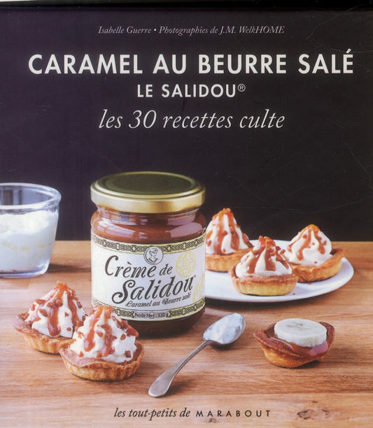 Front cover of Caramel au beurre salé le Salidou ; les 30 recettes culte