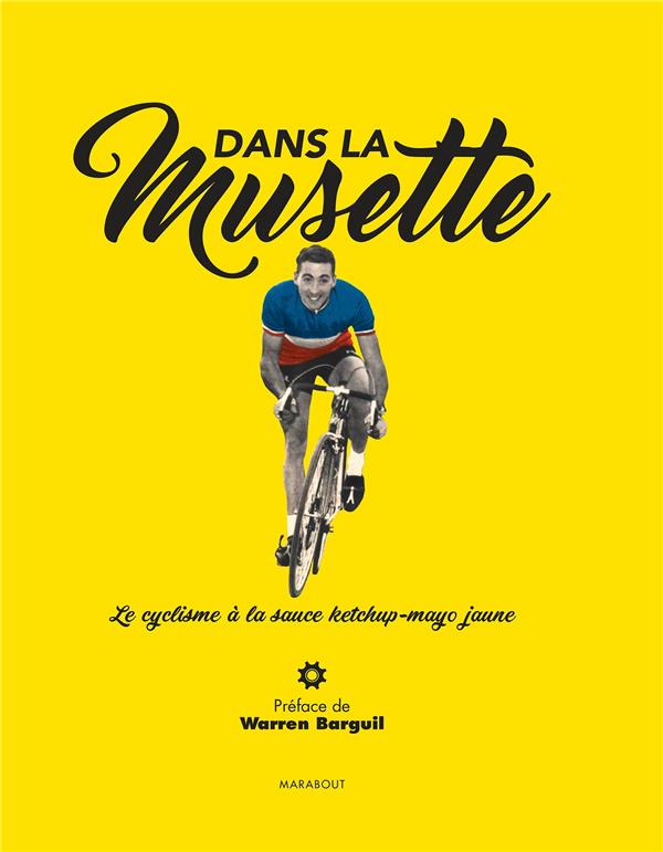 Front cover of Dans la musette ; le cyclisme à la sauce ketchup-mayo jaune                     (préface Warren Barguil)